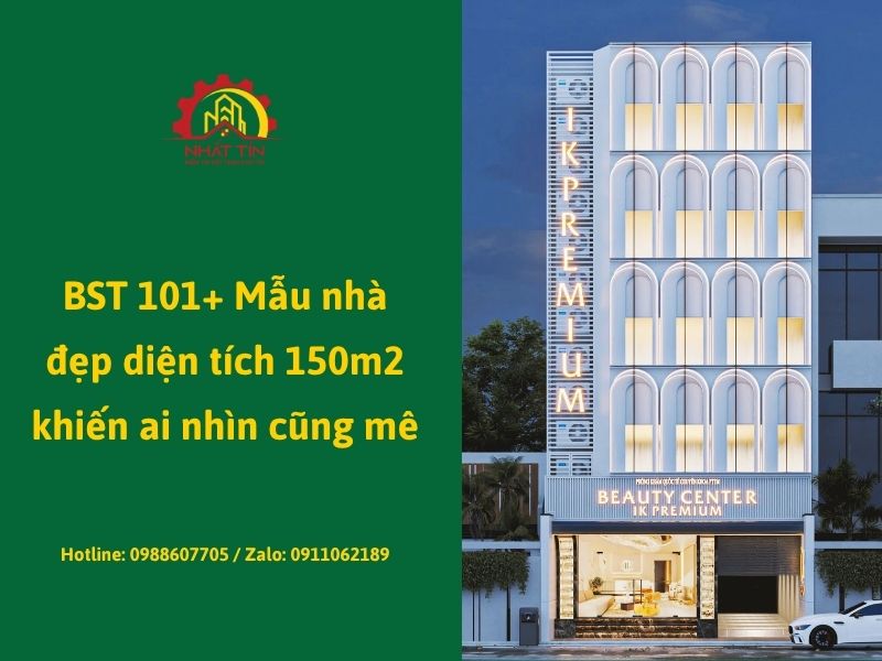 BST 101+ Mẫu nhà đẹp diện tích 150m2 khiến ai nhìn cũng mê Xây dựng Nhất Tín.jpg