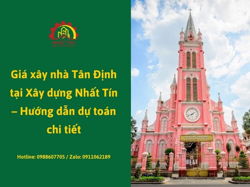 Giá xây nhà Tân Định tại Xây dựng Nhất Tín – Hướng dẫn dự toán chi tiết ...jpg