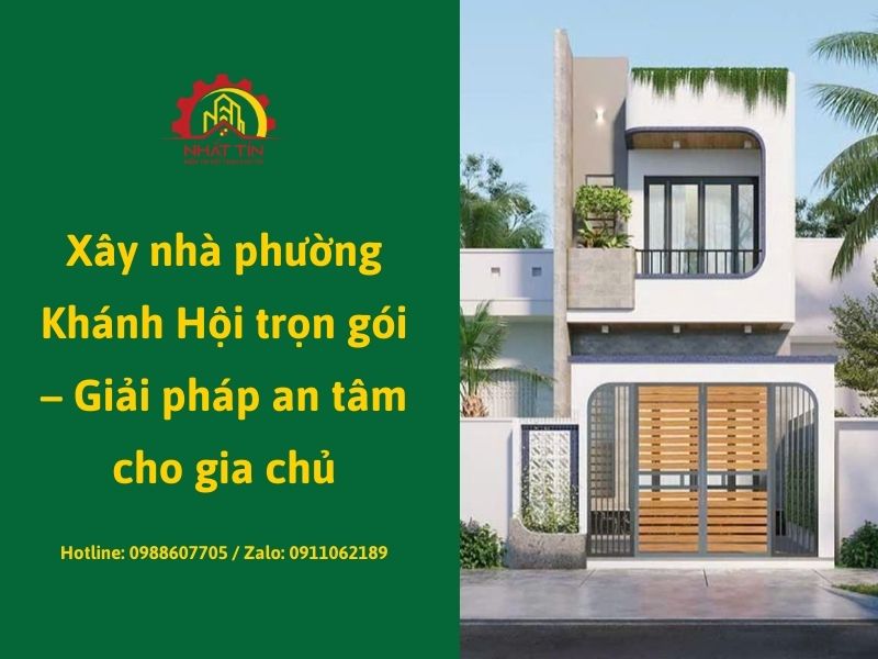 Xây nhà phường Khánh Hội trọn gói – Giải pháp an tâm cho gia chủ Xây dựng Nha...jpg