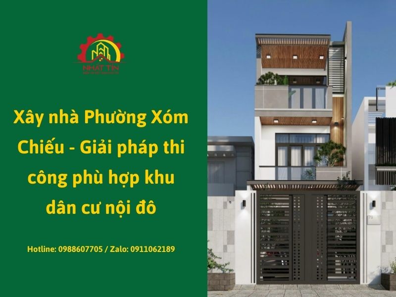 Xây nhà Phường Xóm Chiếu - Giải pháp thi công phù hợp khu dân cư nội đô Xâ...jpg