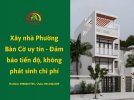 Xây nhà Phường Bàn Cờ uy tín - Đảm bảo tiến độ, không phát sinh chi phí Xây...jpg