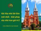 Giá Xây nhà Sài Gòn mới nhất - Giải pháp xây nhà trọn gói A-Z Xây dựng Nhấ...jpg